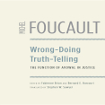 Foucault, Michel - Wrong-Doing, Truth-Telling (Chicago, 2014)