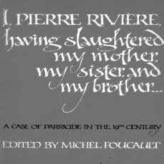 Foucault, Michel (ed.) - I, Pierre Rivière (Nebraska, 1982)